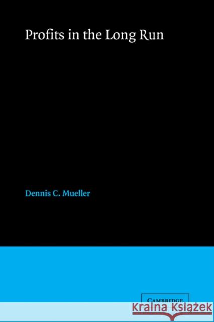 Profits in the Long Run Dennis C. Mueller 9780521101592 Cambridge University Press - książka