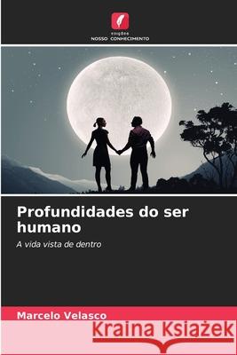 Profundidades do ser humano Marcelo Velasco 9786207581917 Edicoes Nosso Conhecimento - książka