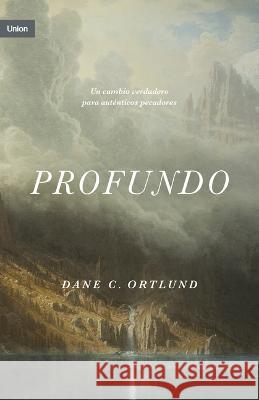 Profundo: Cambio Real, Para Pecadores Reales Dane C. Ortlund 9781087785226 B&H Espanol - książka