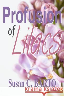 Profusion of Lilacs Susan C. Barto 9781494218683 Createspace - książka