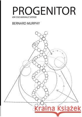Progenitor: how to be marginally superior Murphy, Bernard 9788771703382 Books on Demand - książka