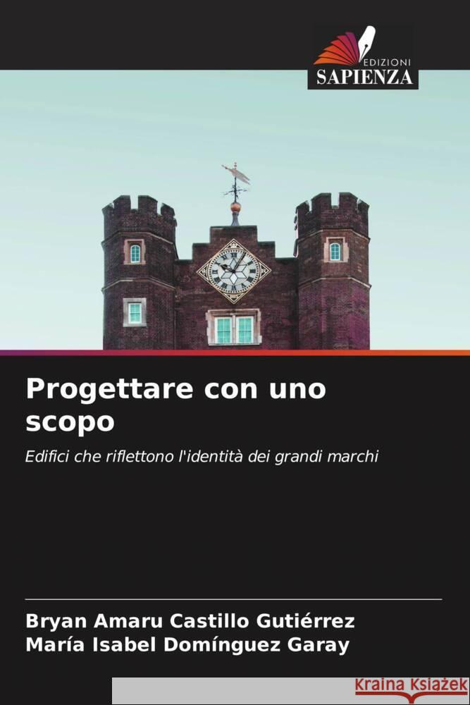 Progettare con uno scopo Castillo Gutiérrez, Bryan Amaru, Domínguez Garay, María Isabel 9786203288711 Edizioni Sapienza - książka
