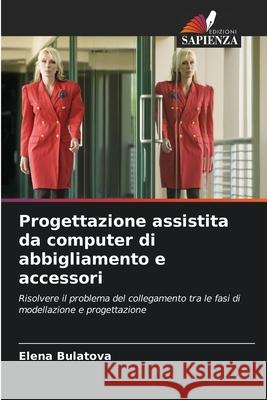 Progettazione assistita da computer di abbigliamento e accessori Elena Bulatova 9786203053265 Edizioni Sapienza - książka