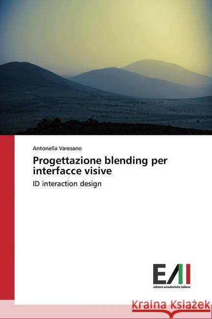 Progettazione blending per interfacce visive : ID interaction design Varesano, Antonella 9783639775150 Edizioni Accademiche Italiane - książka