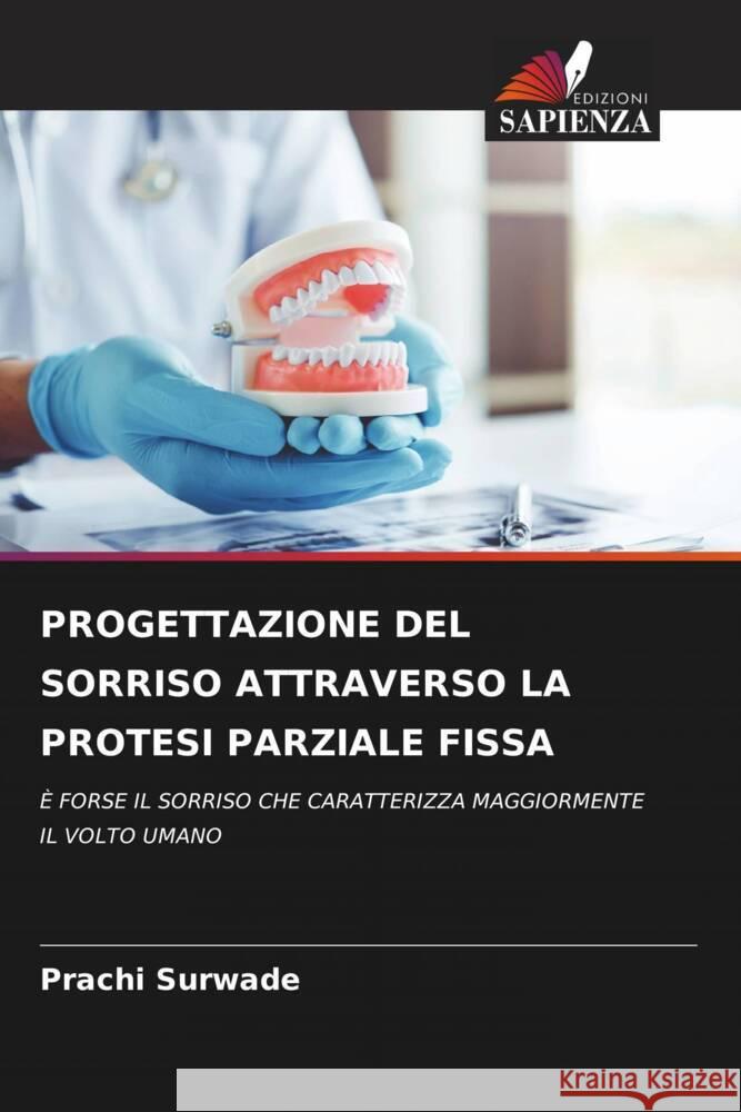 PROGETTAZIONE DEL SORRISO ATTRAVERSO LA PROTESI PARZIALE FISSA Surwade, Prachi 9786206364580 Edizioni Sapienza - książka