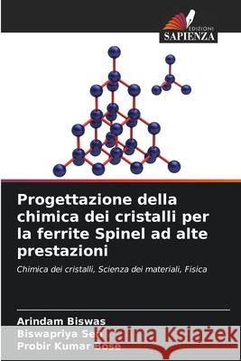 Progettazione della chimica dei cristalli per la ferrite Spinel ad alte prestazioni Biswas, Arindam, Sen, Biswapriya, Bose, Probir Kumar 9783639644760 Edizioni Sapienza - książka