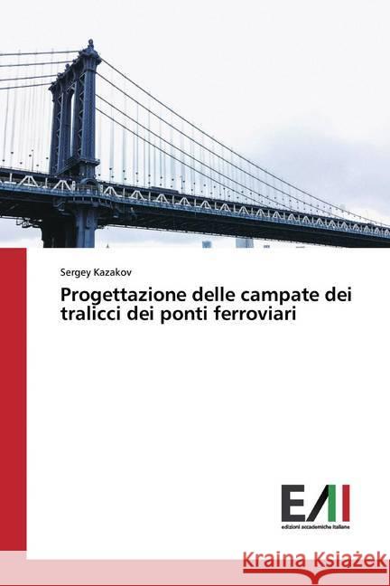 Progettazione delle campate dei tralicci dei ponti ferroviari Kazakov, Sergey 9786200551917 Edizioni Accademiche Italiane - książka