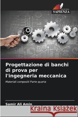 Progettazione di banchi di prova per l'ingegneria meccanica Ali Amin, Samir 9786208938543 Edizioni Sapienza - książka