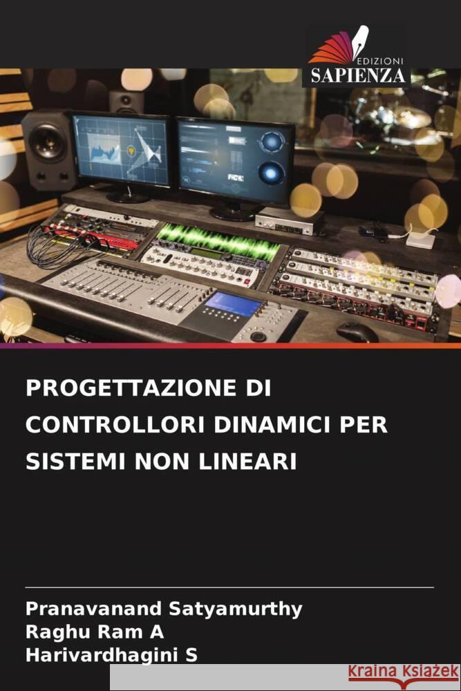 PROGETTAZIONE DI CONTROLLORI DINAMICI PER SISTEMI NON LINEARI Satyamurthy, Pranavanand, A, Raghu Ram, S, Harivardhagini 9786204476025 Edizioni Sapienza - książka