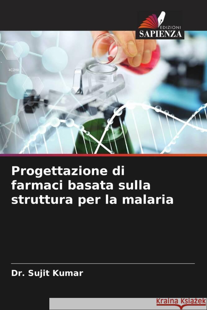 Progettazione di farmaci basata sulla struttura per la malaria Kumar, Dr. Sujit 9786204645742 Edizioni Sapienza - książka