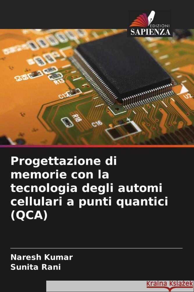 Progettazione di memorie con la tecnologia degli automi cellulari a punti quantici (QCA) Naresh Kumar Sunita Rani 9786207206216 Edizioni Sapienza - książka