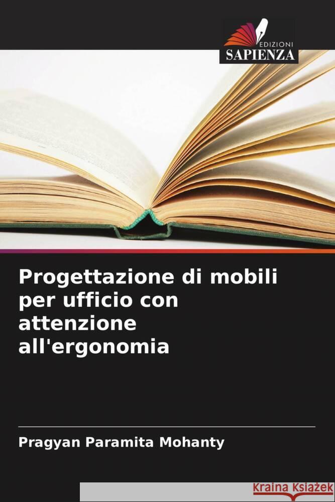 Progettazione di mobili per ufficio con attenzione all'ergonomia Mohanty, Pragyan Paramita 9786205454299 Edizioni Sapienza - książka