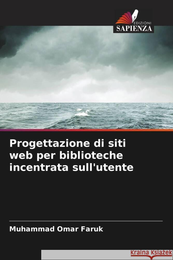 Progettazione di siti web per biblioteche incentrata sull'utente Faruk, Muhammad Omar 9786206333074 Edizioni Sapienza - książka