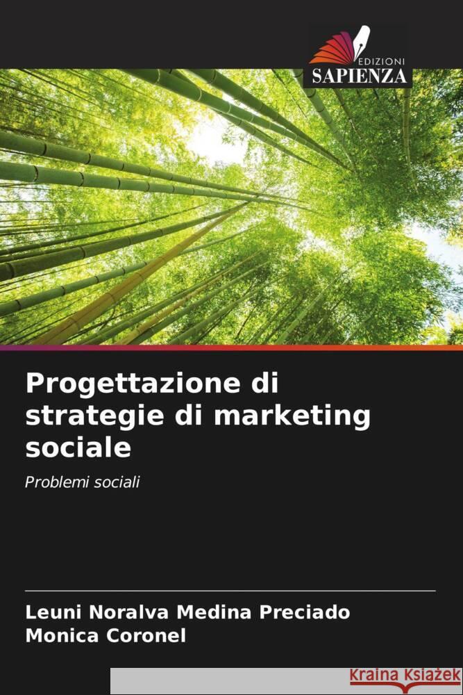 Progettazione di strategie di marketing sociale Medina Preciado, Leuni Noralva, Coronel, Monica 9786207081172 Edizioni Sapienza - książka