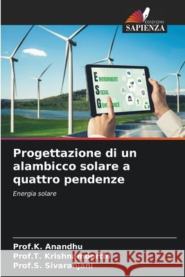 Progettazione di un alambicco solare a quattro pendenze Prof K. Anandhu Prof T. Krishnamoorthi Prof S. Sivaranjani 9786207523511 Edizioni Sapienza - książka
