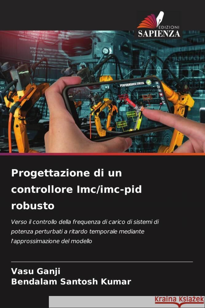 Progettazione di un controllore Imc/imc-pid robusto Ganji, Vasu, Santosh Kumar, Bendalam 9786204831169 Edizioni Sapienza - książka