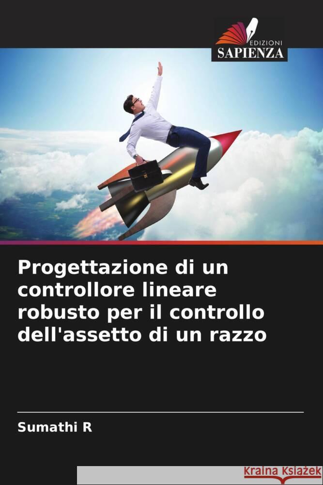 Progettazione di un controllore lineare robusto per il controllo dell'assetto di un razzo Sumathi R 9786207182398 Edizioni Sapienza - książka