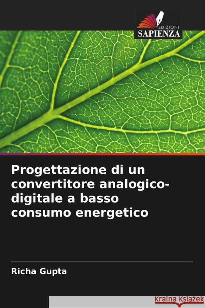 Progettazione di un convertitore analogico-digitale a basso consumo energetico Richa Gupta 9786206895299 Edizioni Sapienza - książka