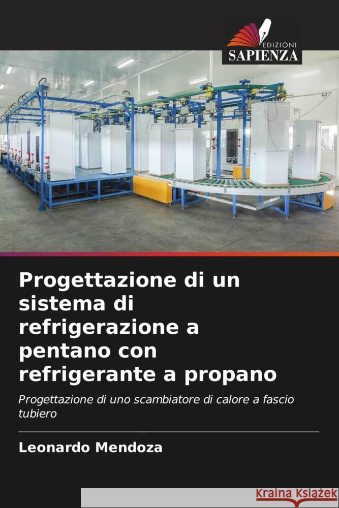 Progettazione di un sistema di refrigerazione a pentano con refrigerante a propano MENDOZA, LEONARDO 9786206425038 Edizioni Sapienza - książka