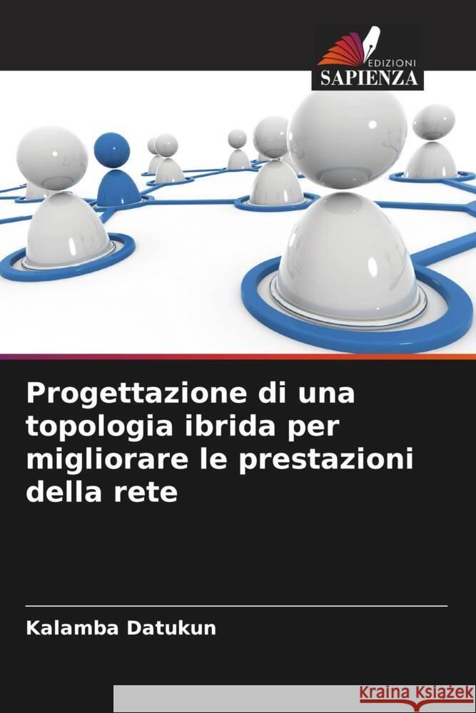 Progettazione di una topologia ibrida per migliorare le prestazioni della rete Kalamba Datukun 9786207348091 Edizioni Sapienza - książka