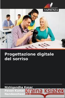 Progettazione digitale del sorriso Nishigandha Kasar, Pavan Kumar K R, Nandeeshwar D B 9786204148809 Edizioni Sapienza - książka