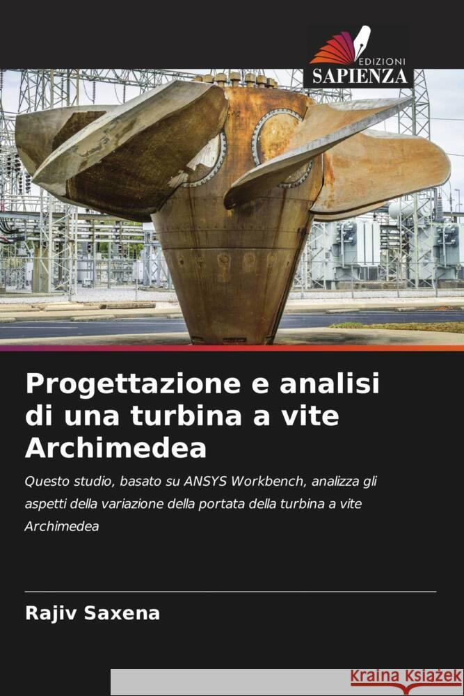 Progettazione e analisi di una turbina a vite Archimedea Rajiv Saxena   9786205909010 Edizioni Sapienza - książka