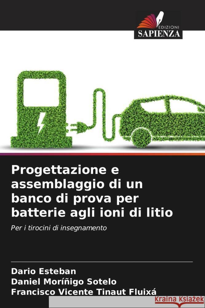 Progettazione e assemblaggio di un banco di prova per batterie agli ioni di litio Dario Esteban Daniel Mor??ig Francisco Vicente Tinau 9786206977117 Edizioni Sapienza - książka