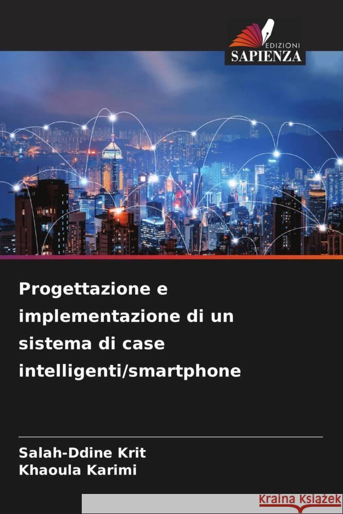 Progettazione e implementazione di un sistema di case intelligenti/smartphone Krit, Salah-ddine, Karimi, Khaoula 9786205460696 Edizioni Sapienza - książka