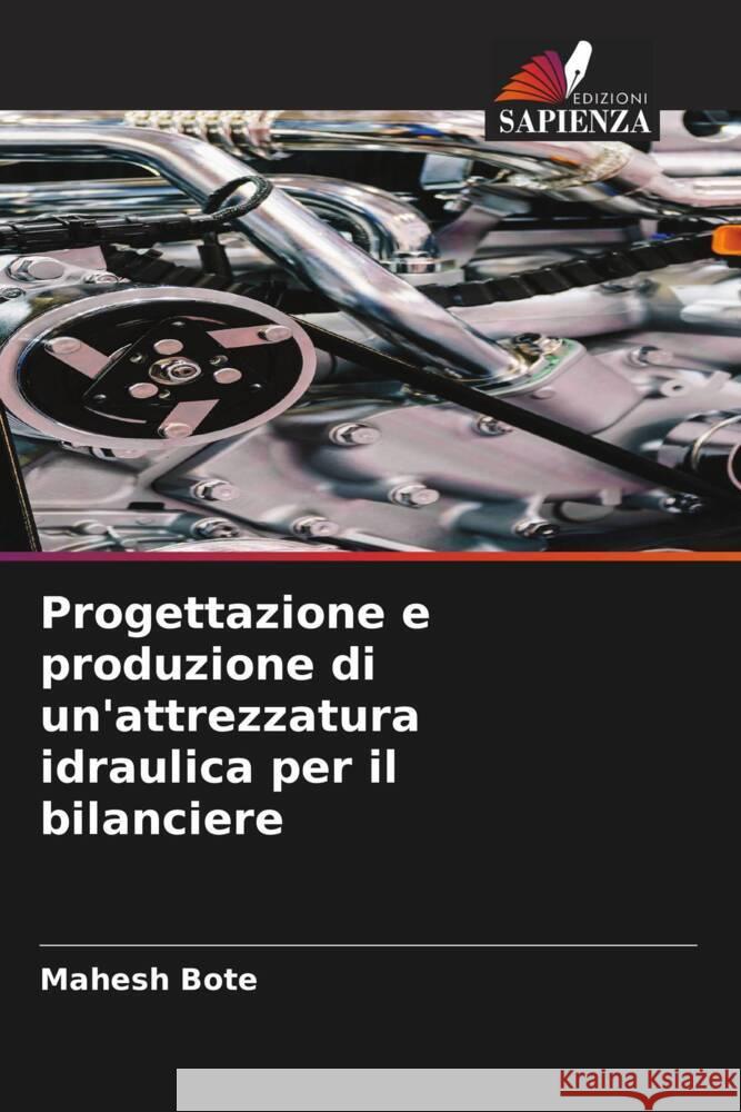 Progettazione e produzione di un'attrezzatura idraulica per il bilanciere Mahesh Bote   9786206188643 Edizioni Sapienza - książka