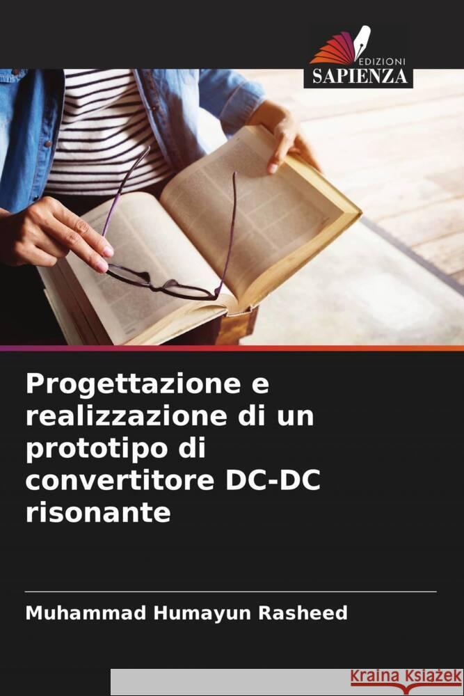 Progettazione e realizzazione di un prototipo di convertitore DC-DC risonante Muhammad Humayun Rasheed 9786208035143 Edizioni Sapienza - książka