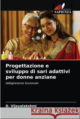 Progettazione e sviluppo di sari adattivi per donne anziane D Vijayalakshmi 9786203408485 Edizioni Sapienza - książka