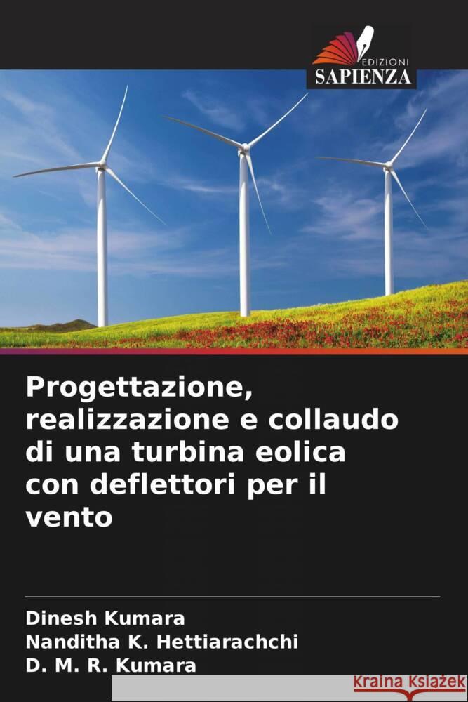 Progettazione, realizzazione e collaudo di una turbina eolica con deflettori per il vento Kumara, Dinesh, Hettiarachchi, Nanditha K., Kumara, D. M. R. 9786208250751 Edizioni Sapienza - książka