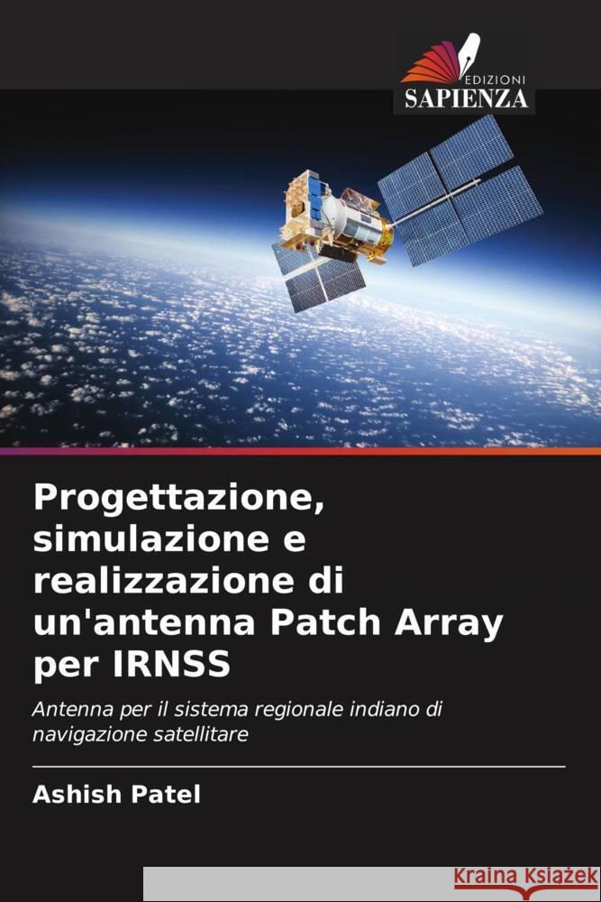 Progettazione, simulazione e realizzazione di un'antenna Patch Array per IRNSS Patel, Ashish 9786205084571 Edizioni Sapienza - książka