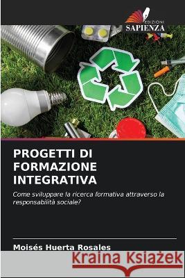 Progetti Di Formazione Integrativa Moises Huerta Rosales   9786205955406 Edizioni Sapienza - książka