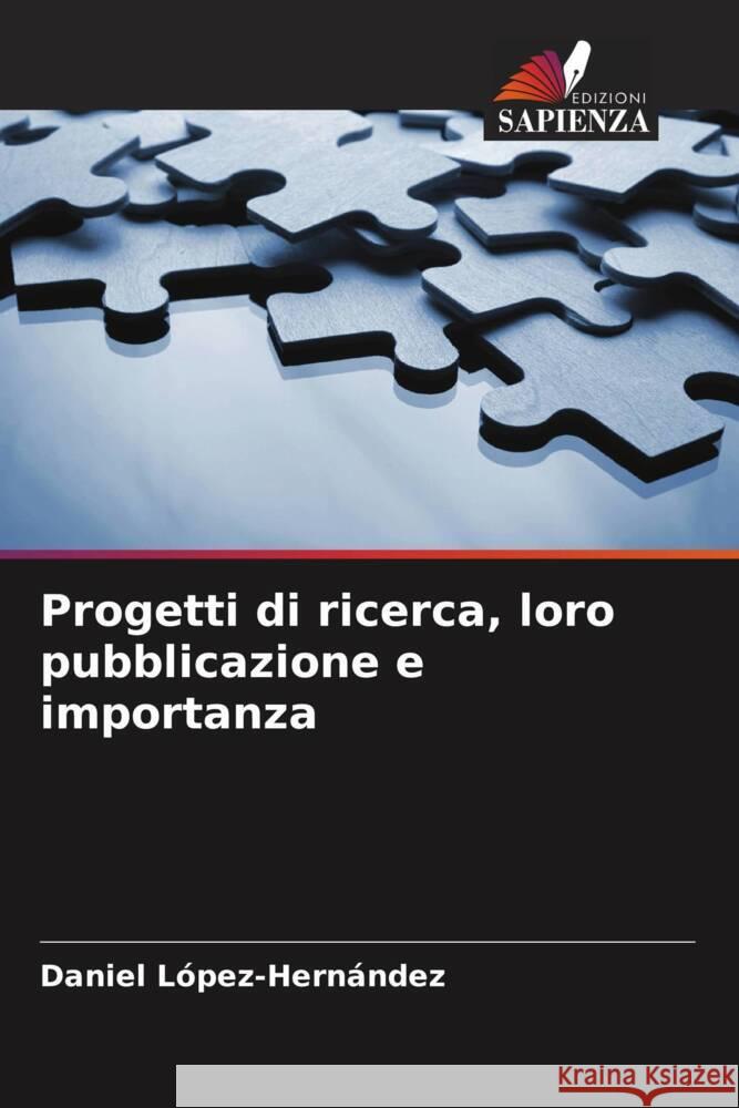 Progetti di ricerca, loro pubblicazione e importanza Daniel L?pez-Hern?ndez 9786206672463 Edizioni Sapienza - książka