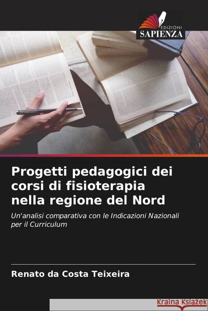 Progetti pedagogici dei corsi di fisioterapia nella regione del Nord da Costa Teixeira, Renato 9786206334217 Edizioni Sapienza - książka