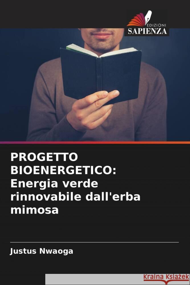 Progetto Bioenergetico: Energia verde rinnovabile dall'erba mimosa Justus Nwaoga 9786207219735 Edizioni Sapienza - książka