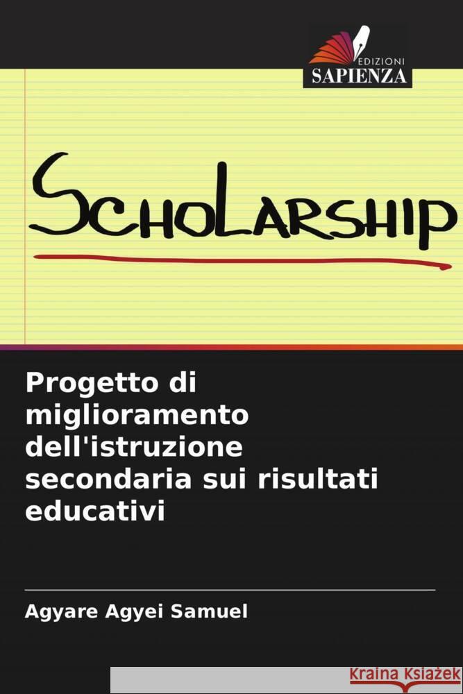 Progetto di miglioramento dell'istruzione secondaria sui risultati educativi Agyei Samuel, Agyare 9786204650074 Edizioni Sapienza - książka