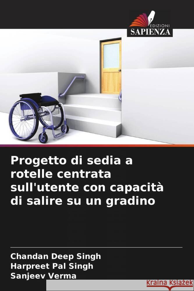 Progetto di sedia a rotelle centrata sull'utente con capacit? di salire su un gradino Chandan Deep Singh Harpreet Pal Singh Sanjeev Verma 9786207038138 Edizioni Sapienza - książka