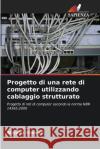 Progetto di una rete di computer utilizzando cablaggio strutturato Alciano Oliveira 9786209060564 Edizioni Sapienza
