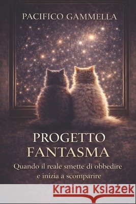 Progetto Fantasma: Quando il reale smette di obbedire e inizia a scomparire Gammella, Pacifico 9798246330562 Independently Published - książka