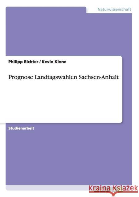 Prognose Landtagswahlen Sachsen-Anhalt Philipp Richter Kevin Kinne 9783656250418 Grin Verlag - książka