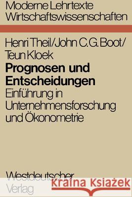 Prognosen Und Entscheidungen: Einführung in Unternehmensforschung Und Ökonometrie Theil, Henri 9783531110684 Springer - książka