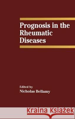 Prognosis in the Rheumatic Diseases Nicholas Ed. Bellamy N. Bellamy Nicholas Bellamy 9780792389583 Kluwer Academic Publishers - książka