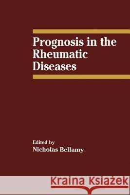 Prognosis in the Rheumatic Diseases N. Bellamy 9789401057356 Springer - książka