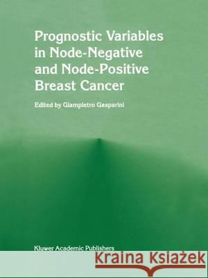 Prognostic Variables in Node-Negative and Node-Positive Breast Cancer Giampietro Gasparini 9780792384472 Springer Netherlands - książka