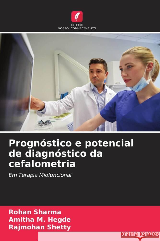 Prognóstico e potencial de diagnóstico da cefalometria Sharma, Rohan, Hegde, Amitha M., Shetty, Rajmohan 9786205451700 Edições Nosso Conhecimento - książka