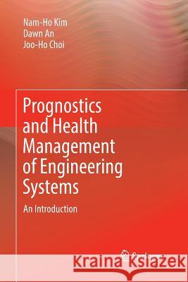 Prognostics and Health Management of Engineering Systems: An Introduction Kim, Nam-Ho 9783319831268 Springer - książka