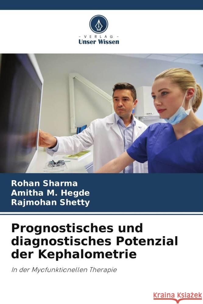 Prognostisches und diagnostisches Potenzial der Kephalometrie Sharma, Rohan, Hegde, Amitha M., Shetty, Rajmohan 9786205451748 Verlag Unser Wissen - książka