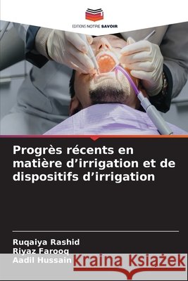 Progr?s r?cents en mati?re d'irrigation et de dispositifs d'irrigation Ruqaiya Rashid Riyaz Farooq Aadil Hussain 9786630076868 Editions Notre Savoir - książka